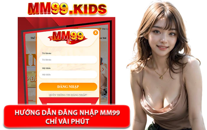 Hướng Dẫn Đăng Nhập MM99 Chỉ Vài Phút