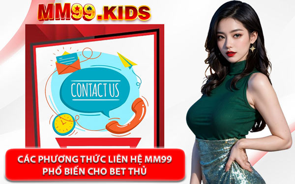 Các Phương Thức Liên Hệ MM99 Phổ Biến Cho Bet Thủ