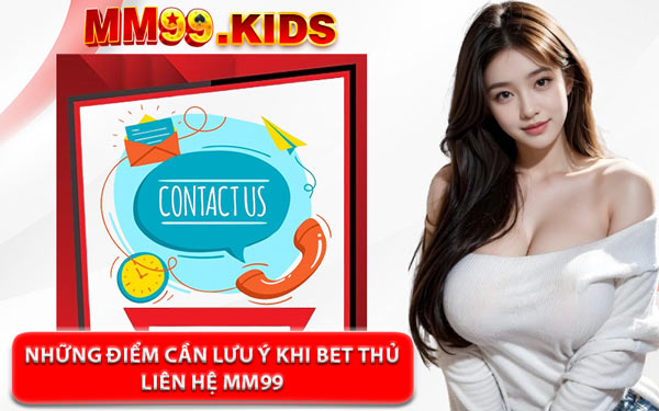Những Điểm Cần Lưu Ý Khi Bet Thủ Liên Hệ MM99