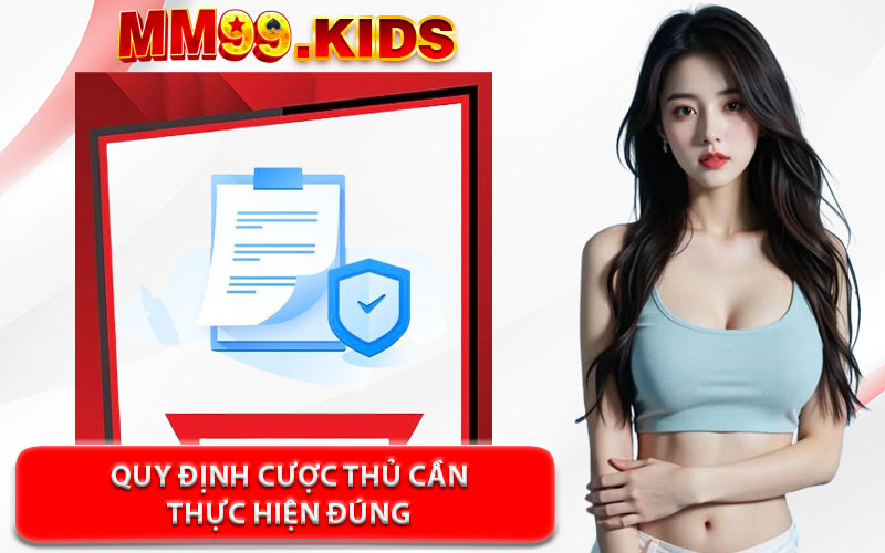 Quy Định Cược Thủ Cần Thực Hiện Đúng
