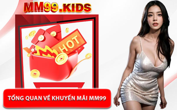 Tổng Quan Về Khuyến Mãi MM99