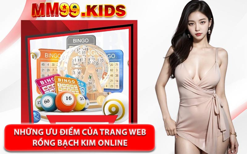 Những Ưu Điểm Của Trang Web Rồng Bạch Kim Online