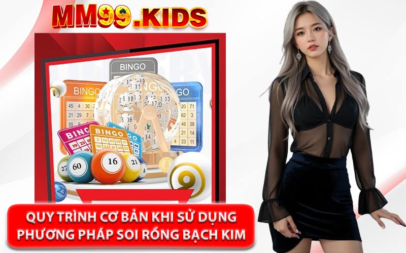 Quy Trình Cơ Bản Khi Sử Dụng Phương Pháp Soi Rồng Bạch Kim