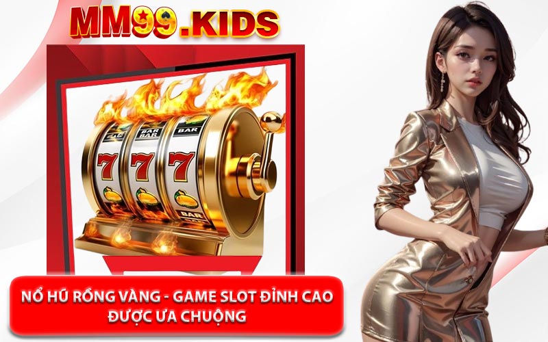 Nổ Hũ Rồng Vàng - Game Slot Đỉnh Cao Được Ưa Chuộng