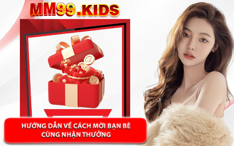 Hướng Dẫn Về Cách Mời Bạn Bè Cùng Nhận Thưởng