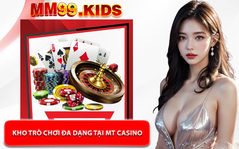 Kho Trò Chơi Đa Dạng Tại MT Casino